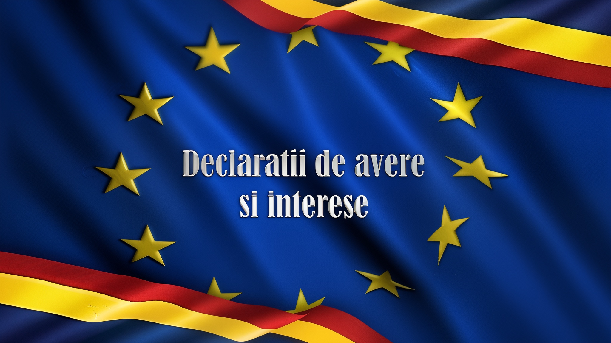 Drapelul Uniunii Europene fluturând, cu panglici tricolore în partea de sus și de jos, afișând în centru, cu alb, textul „Declarații de avere și interese”
