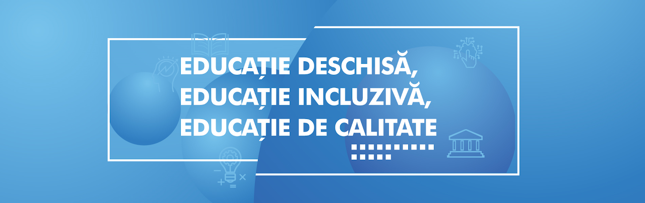 Textul „EDUCAȚIE DESCHISĂ, EDUCAȚIE INCLUZIVĂ, EDUCAȚIE DE CALITATE”, scris mare cu alb pe un fundal albastru și evidențiat într-un cadru alb, iar în jurul acestuia apar simboluri ce sugerează învățarea, tehnologia și educația, cum ar fi o carte deschisa, un bec, o mână care apasă un creier stilizat inconjurat de circuite electronice, o clădire simbolizând instituții educaționale