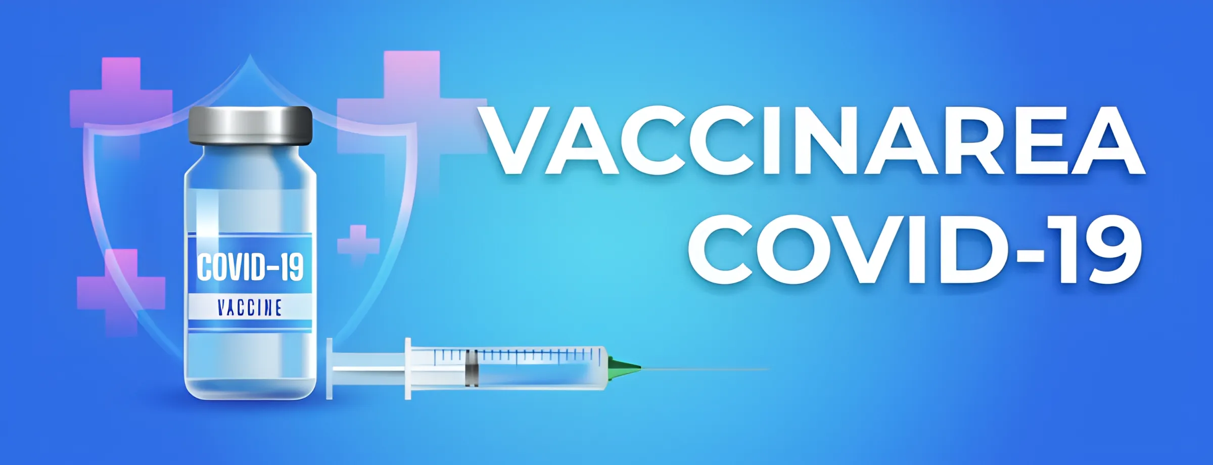 Ilustrație a unei fiole de vaccin împotriva COVID-19 și o seringă, însoțite de un scut protector și simboluri ale crucilor roșii, iar în dreapta este textul „VACCINAREA COVID-19”, totul pe un fundal albastru