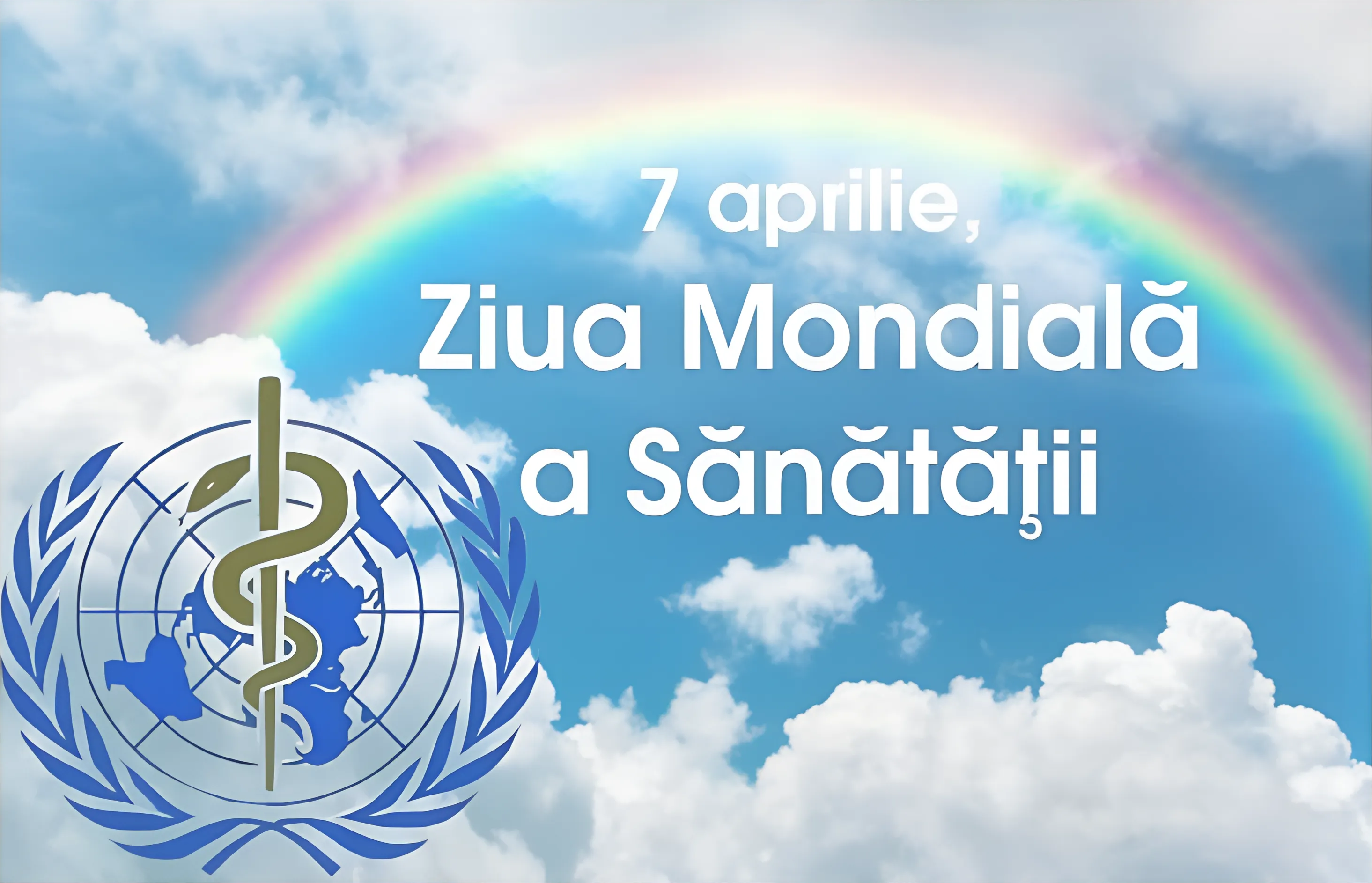 Imagine promoțională a Zilei Mondiale a Sănătății, un fundal de cer senin și un curcubeu, alături de sigla Organizației Mondiale a Sănătății și textul, scris cu alb, „7 aprilie, Ziua Mondială a Sănătății”
