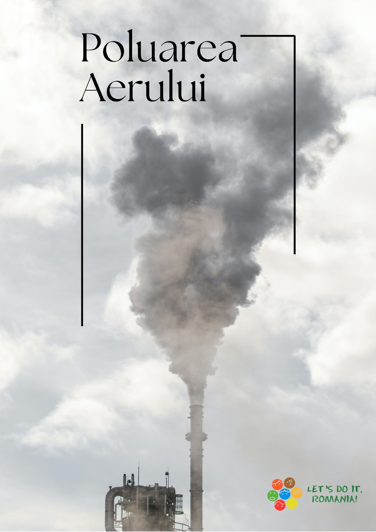Un coș industrial emite fum întunecat pe un cer înnorat, cu textul „Poluarea Aerului” și sigla „Let’s Do It, Romania!”, evidențiind necesitatea stopării poluării aerului