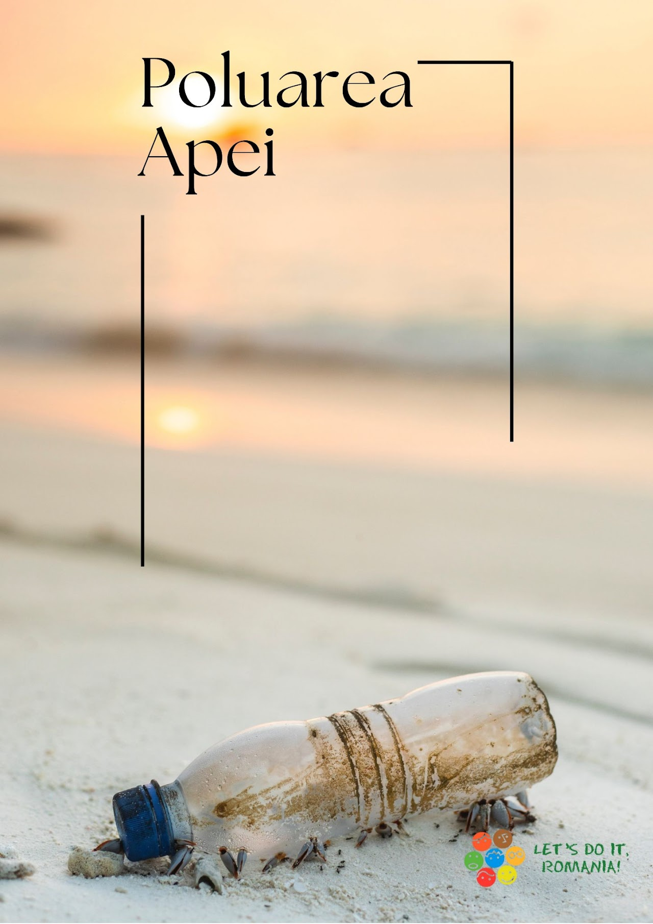 La apus, o sticlă de plastic murdară, aruncată pe o plajă în nisip, cu scoici atașate, cu textul „Poluarea Apei” și sigla „Let’s Do It, Romania!”, evidențiind necesitatea stopării poluării apei